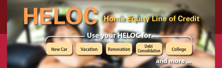 HELOC: Home Equity Line of Credit. Use your HELOC for new car, vacation, renovation, debt consolidation college and more...