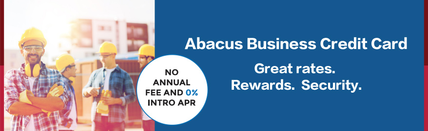 Abacus Business Credit Card
great rates. rewards. security.
No annual fee and 0% intro APR